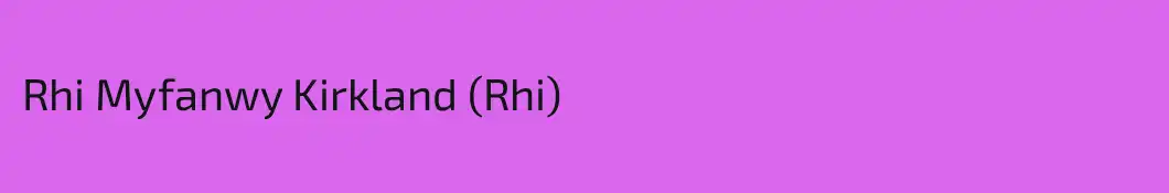 Rhi Myfanwy Kirkland (Rhi)